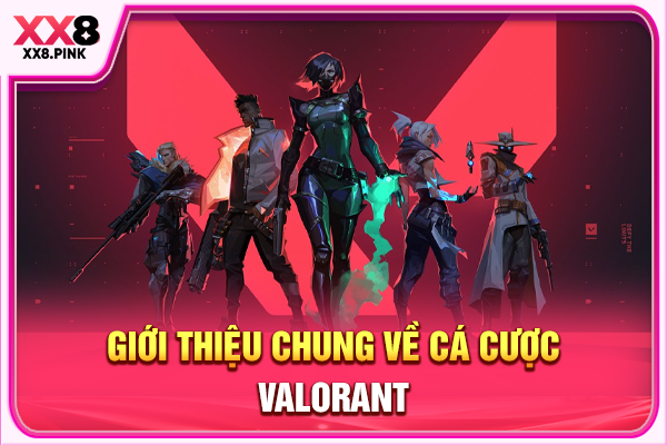 Giới thiệu chung về cá cược Valorant