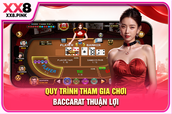 Quy trình tham gia chơi Baccarat thuận lợi