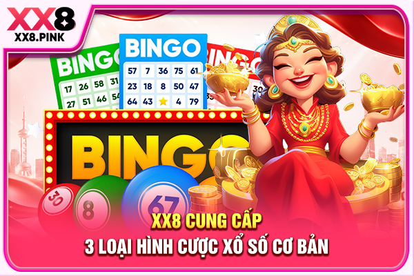 XX8 cung cấp 3 loại hình cược xổ số cơ bản